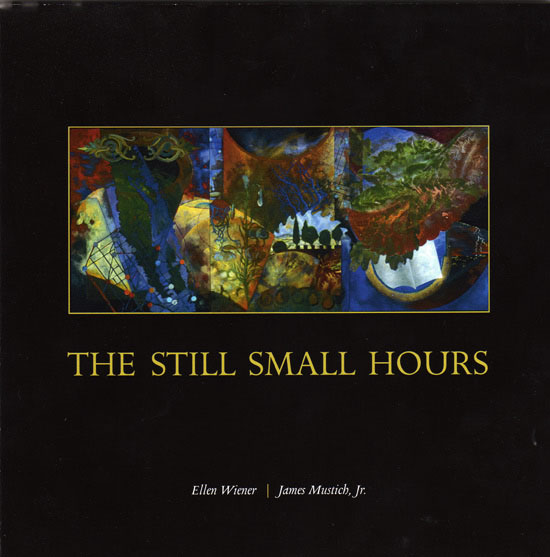 The Still Small Hours. James Mustich Jr. and Ellen Wiener. 2006. Cover Image: Three Logics.